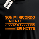 T-Shirt - NON MI RICORDO NIENTE DI COSA è SUCCESSO IERI  NOTTE - La Storia Della Dance