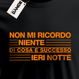 T-Shirt - NON MI RICORDO NIENTE DI COSA è SUCCESSO IERI  NOTTE - La Storia Della Dance