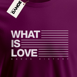 T-Shirt - WHAT IS LOVE - La Storia Della Dance