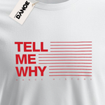 T-Shirt - TELL ME WHY - La Storia Della Dance