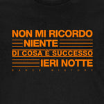 T-Shirt - NON MI RICORDO NIENTE DI COSA è SUCCESSO IERI  NOTTE - La Storia Della Dance