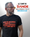 T-Shirt - NON MI RICORDO NIENTE DI COSA è SUCCESSO IERI  NOTTE - La Storia Della Dance