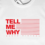 T-Shirt - TELL ME WHY - La Storia Della Dance